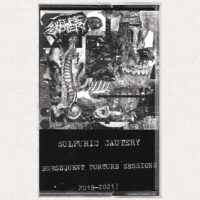 Sulfuric Cautery - Subsequent Torture Sessions 2019-2021 MC